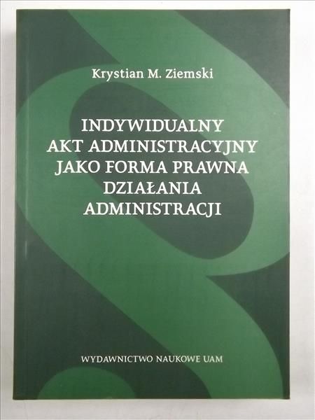 Indywidualny akt administracyjny jako forma prawna działania administracji
