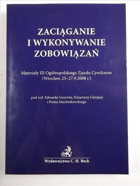 Gniewek Edward (red.) - Zaciągnie i wykonywanie zobowiązań