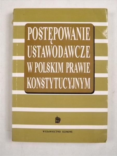 Postępowanie ustawodawcze w polskim prawie konstytucyjnym