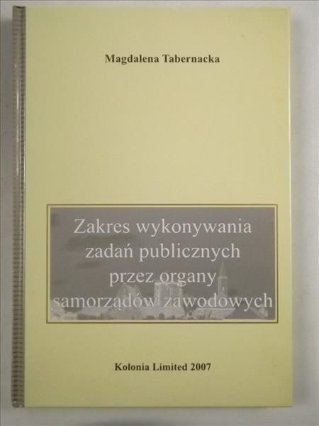 Tabernacka Magdalena - Zakres wykonywania zadań publicznych przez organy samorządów zawodowych