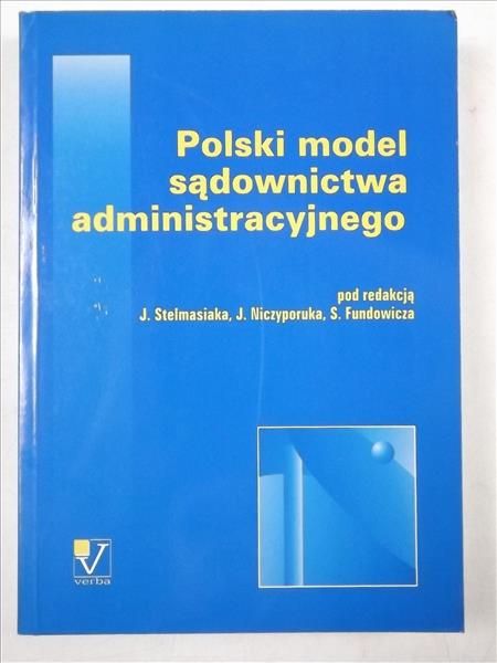 Stelmasiak J. (red.) - Polski model sądownictwa administracyjnego