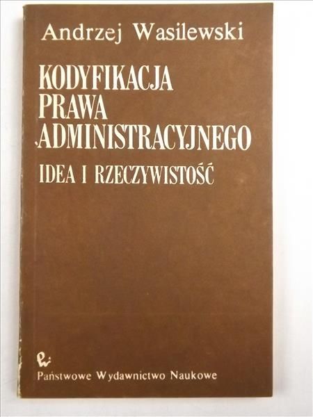 Kodyfikacja prawa administracyjnego. Idea i rzeczywistość