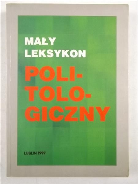 Chmaj Marek (red. - Mały leksykon politologiczny