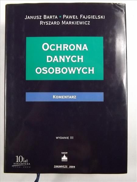 Barta Janusz - Ochrona danych osobowych. Komentarz