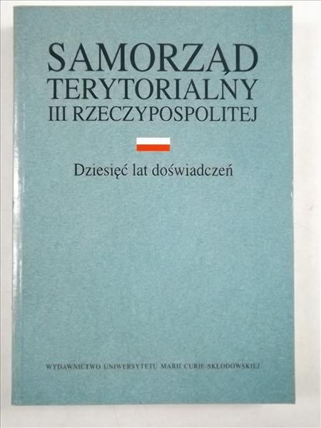 Michałowski Stanisław (red.) - Samorząd III Rzeczypospolitej Dziesięć lat doświadczeń