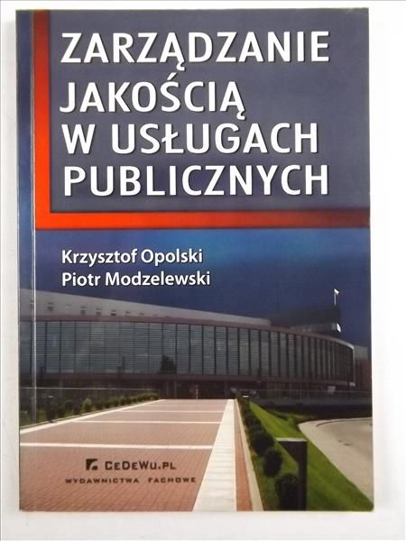 Opolski K., Modzelewski P. - Zarządzanie jakością w  usługach publicznych