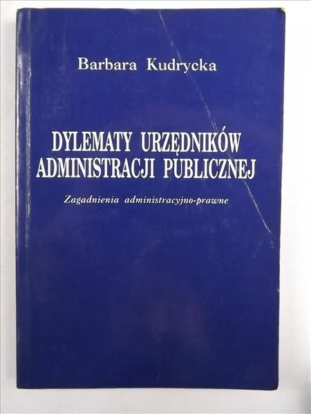 Kudrycka Barbara - Dylematy urzędników administracji publicznej