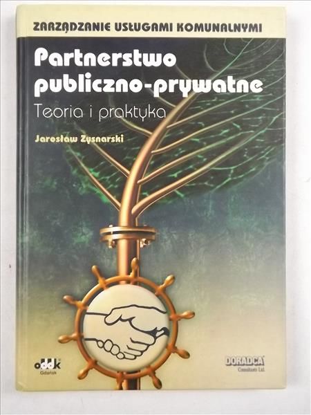 Partnerstwo publiczno-prywatne. Teoria i praktyka