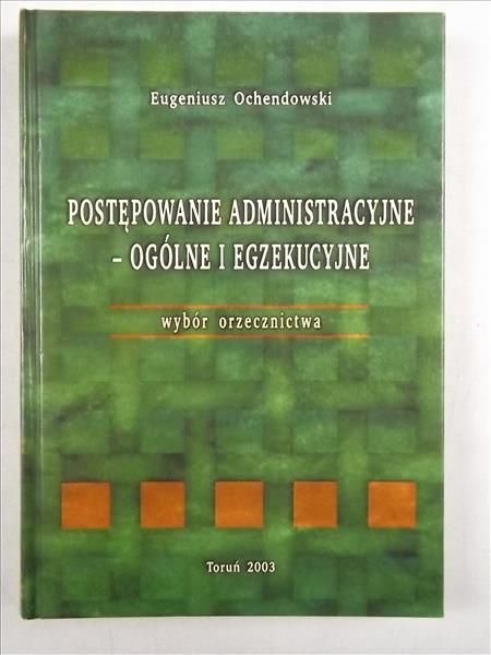 Ochendowski Eugeniusz - Postępowanie administracyjne - ogólne i egzekucyjne