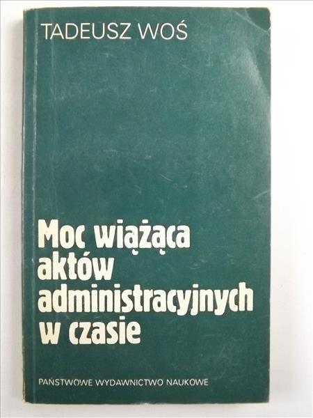 Moc wiążąca aktów administracyjnych w czasie