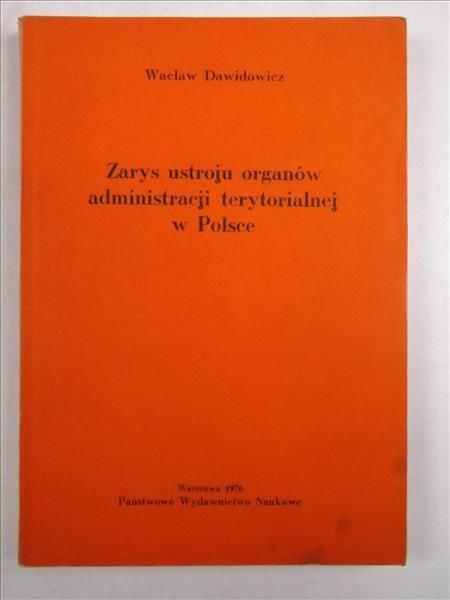 Dawidowicz Wacław - Zarys ustroju organów administracji terytorialnej w Polsce
