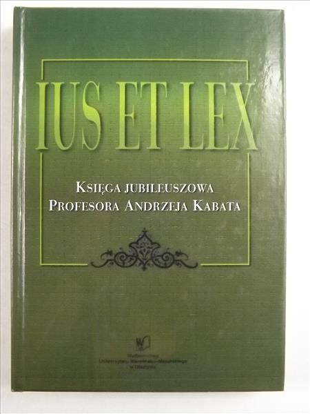 Ius Et Lex: Księga Jubileuszowa Profesora Andrzeja Kabata