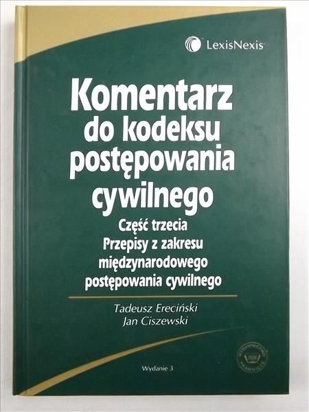 Ereciński Tadeusz - Komentarz do Kodeksu postępowania cywilnego, Część trzecia