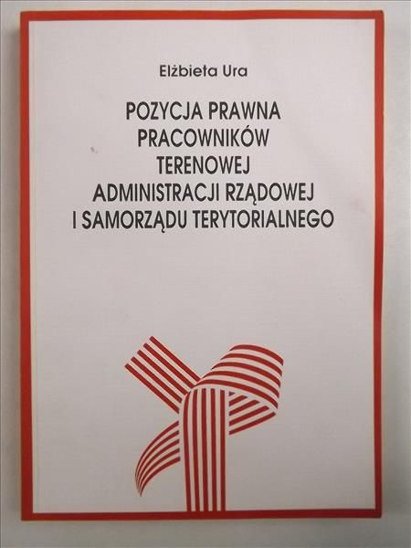 Pozycja prawna pracowników terenowej administracji rządowej i samorządu terytorialnego