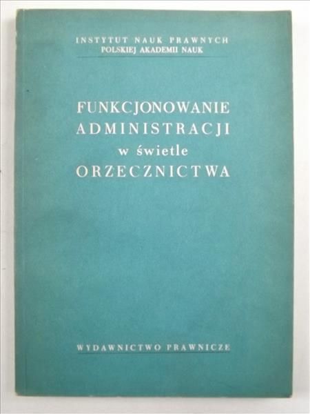 Starościak Jerzy (red.) - Funkcjonowanie administracyjne w świetle orzecznictwa