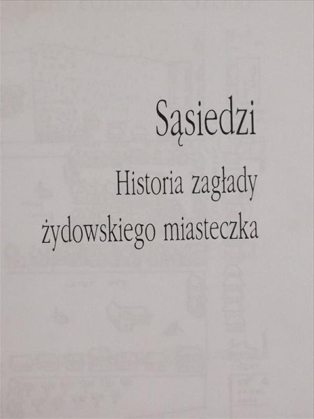 Sąsiedzi. Historia zagłady żydowskiego miasteczka