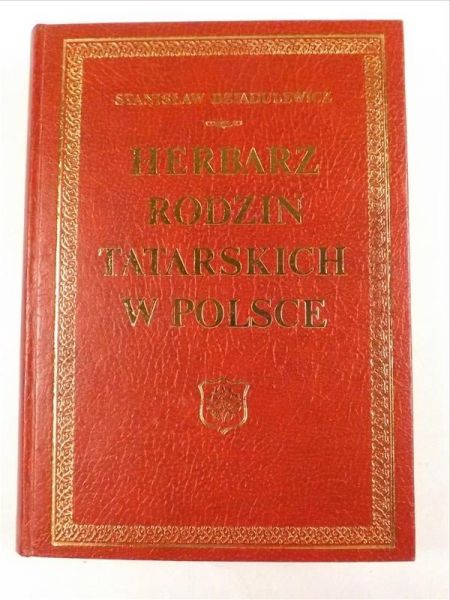 Dziadulewicz Stanisław (opr.) - Herbarz rodzin tatarskich w Polsce, Reprint z 1929 r.