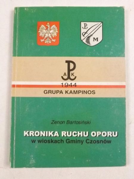 Bartosiński Zenon - Kronika ruchu oporu w wioskach Gminy Czosnów k/Warszawy 1939-1945