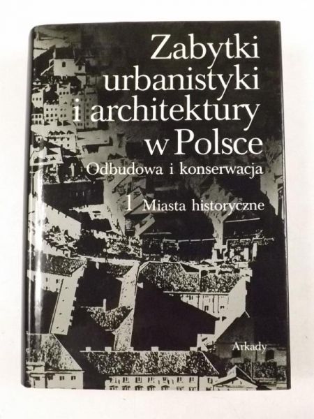 Zabytki urbanistyki i architektury w Polsce T. I