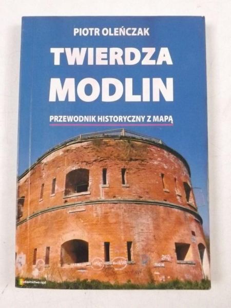 Twierdza Modlin. Przewodnik historyczny z mapą