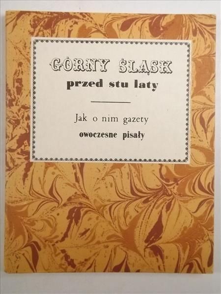 Janota Wojciech (tekst i ilustracje) - Górny Śląsk przed stu laty