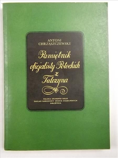 Chrząszczewski Antoni - Pamiętnik oficjalisty Potockich z Tulczyna