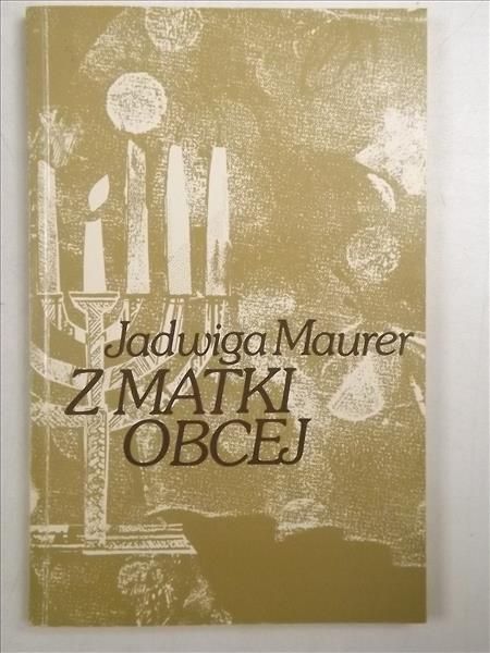 Maurer Jadwiga - Z Matki Obcej