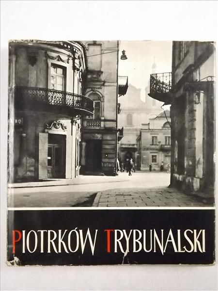 Marat Stanisław (opr.) - Piotrków Trybunalski 1217-1967