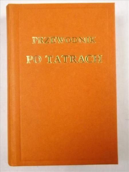 Chmielowski Janusz - Przewodnik po Tatrach, Reprint 1907 r.