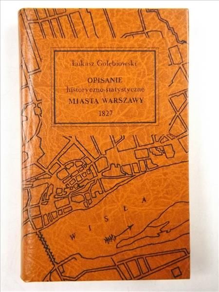 Opisanie historyczno-statyczne Miasta Warszawy, Reprint z 1827 r.