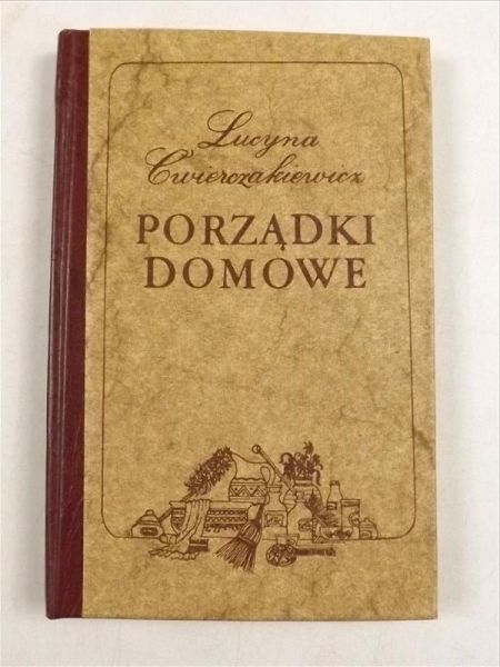 Ćwierczakiewicz Lucyna - Porządki domowe, reprint z 1887 r.