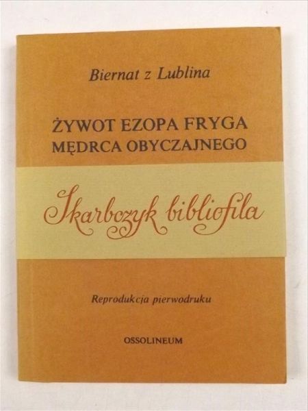 Biernat z Lublina - Żywot Ezopa Fryga mędrca obyczajnego, reprint z 1578 r.