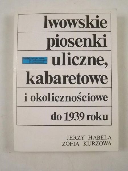 Habela Jerzy - Lwowskie piosenki uliczne, kabaretowe i okolicznościowe do 1939 roku