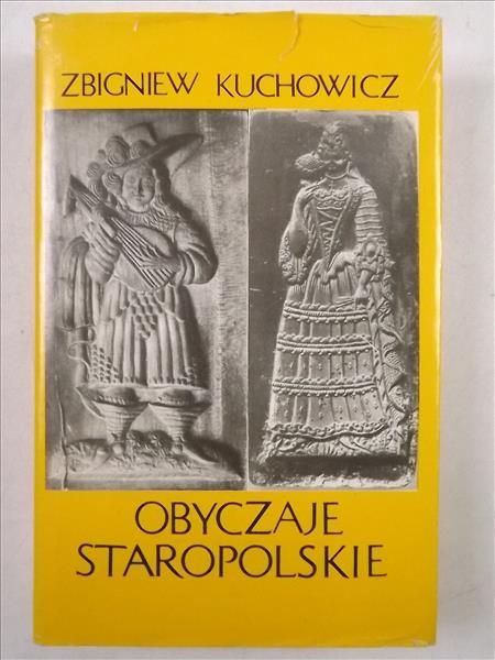 Kuchowicz Zbigniew - Obyczaje staropolskie