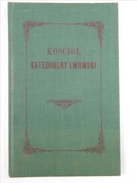 Kościół Katedralny Lwowski, Reprint z 1872 r.