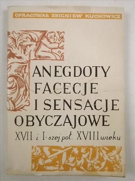 Kuchowicz Zbigniew - Anegdoty facecje i sensacje obyczajowe.