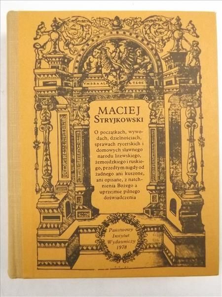 O początkach, wywodach, dzielnościach, sprawach rycerskich i domowych sławnego narodu litewskiego, żemojdzkiego i ruskiego, przedtym nigdy od żadnego ani kuszone, ani opisane, z natchnienia Bożego, reprint 1577