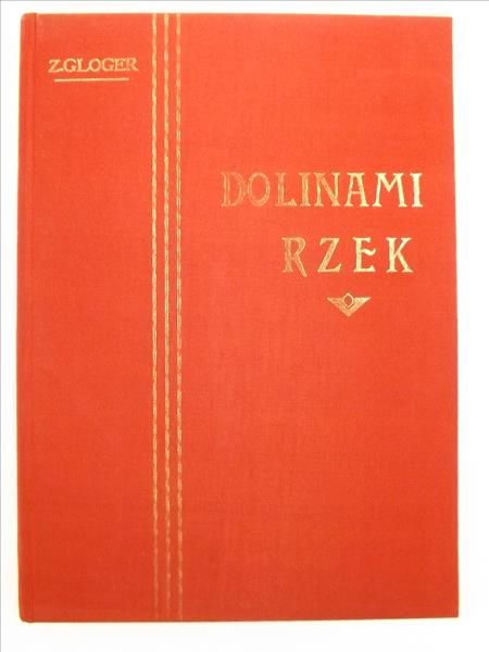 Gloger Zygmunt - Dolinami rzek, reprint z 1903 r.