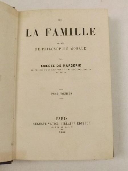 Margerie de Amedee - De la famille. Tome premier. 1860 r.