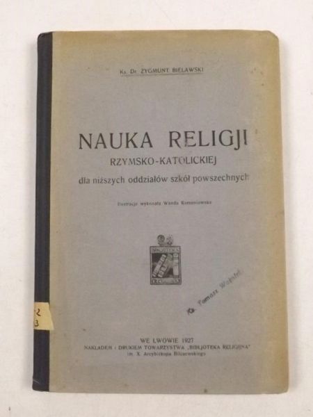 Bielawski Zygmunt - Nauka religji rzymsko-katolickiej dla niższych oddziałów szkół powszechnych, 1927 r.