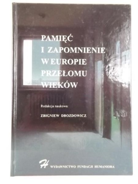 Pamięć i zapomnienie w Europie przełomu wieków