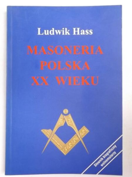 Hass Ludwik - Masoneria polska XX wieku