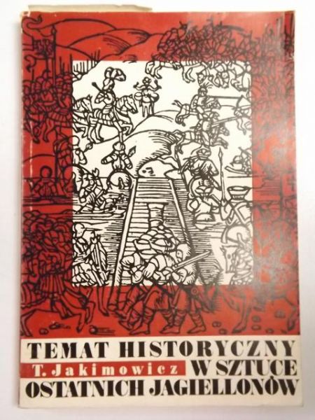 Temat historyczny w sztuce ostatnich Jagiellonów