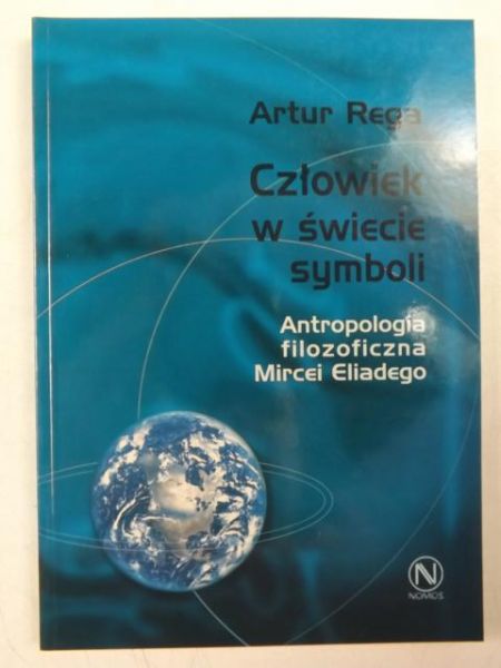 Człowiek w świecie symboli. Antropologia filozoficzna Mircei Eliadego