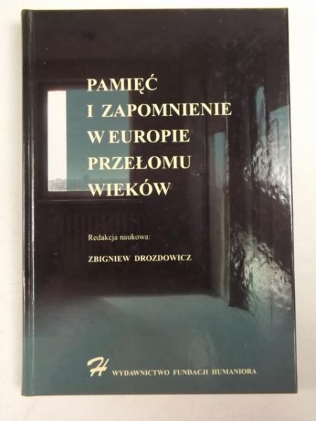 Pamięć i zapomnienie w Europie przełomu wieków