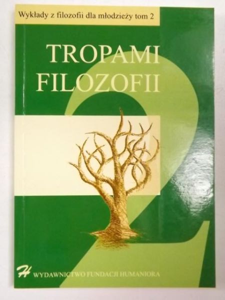 Łastowski   - Tropami filozofii, wykład  z filozofii dla młodzieży, tom 2