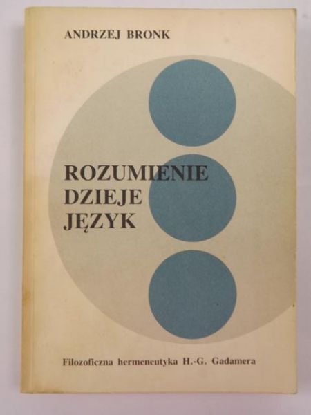 Bronk Andrzej - Rozumienie, dzieje, język