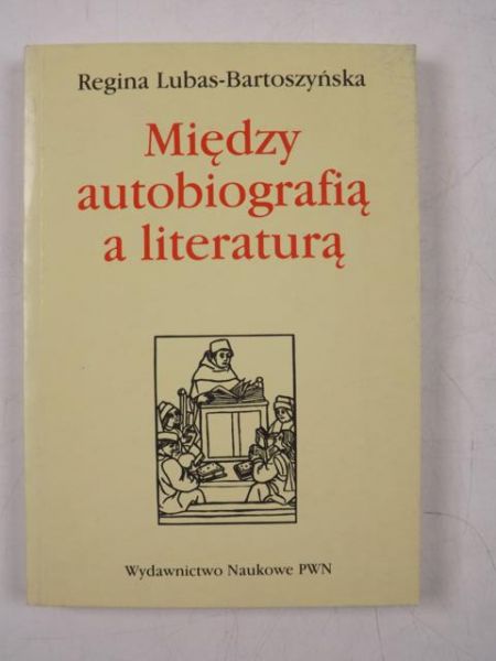 Lubas - Bartoszyńska Regina - Między autobiografią a literaturą