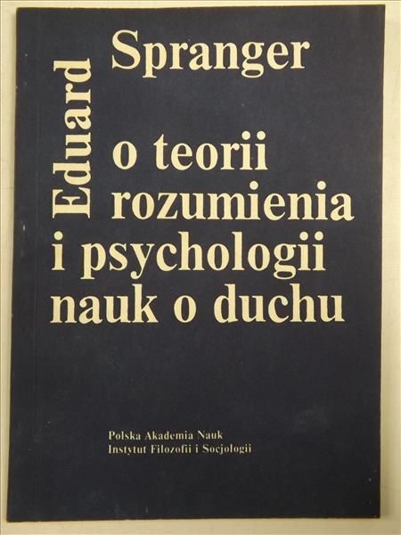 Spranger Eduard - O teorii rozumienia i psychologii nauk o duchu