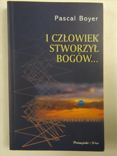 Boyer Pascal - I człowiek stworzył Bogów..